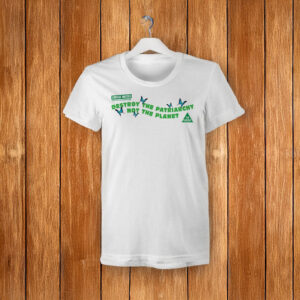 Destroy the patriarchy, not the planet Larissa Waters Shirt